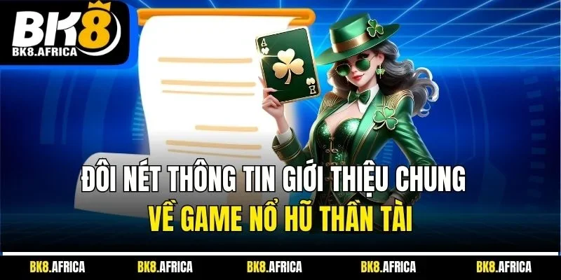 Đôi nét thông tin giới thiệu chung về game nổ hũ thần tài
