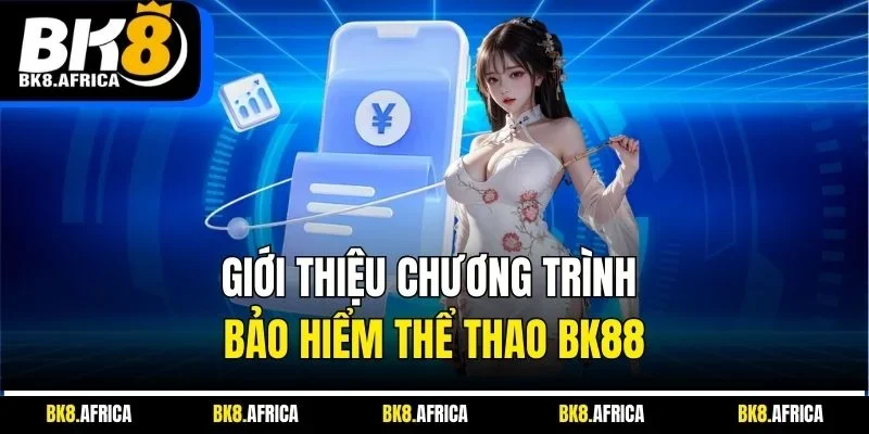Giới thiệu chương trình bảo hiểm thể thao BK88
