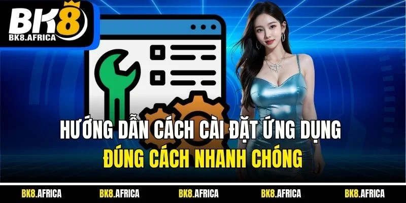 Hướng dẫn cách cài đặt ứng dụng đúng cách nhanh chóng