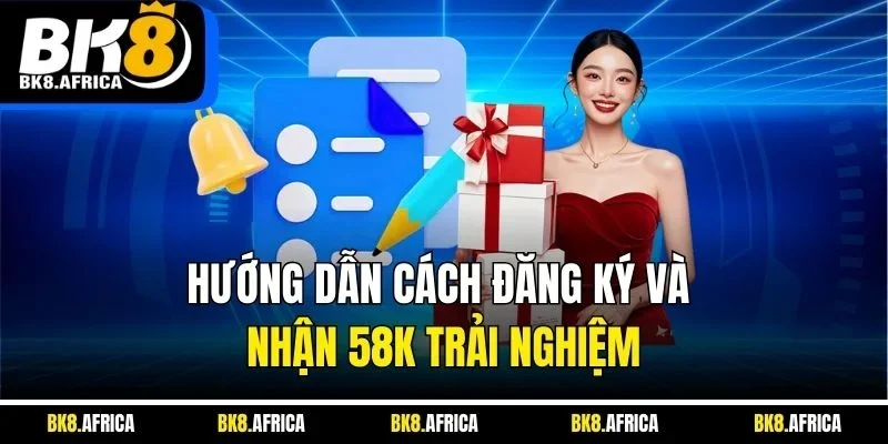Hướng dẫn cách đăng ký và nhận 58K trải nghiệm