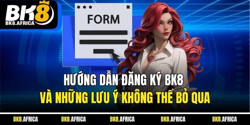 Hướng dẫn chi tiết các bước đăng ký BK8