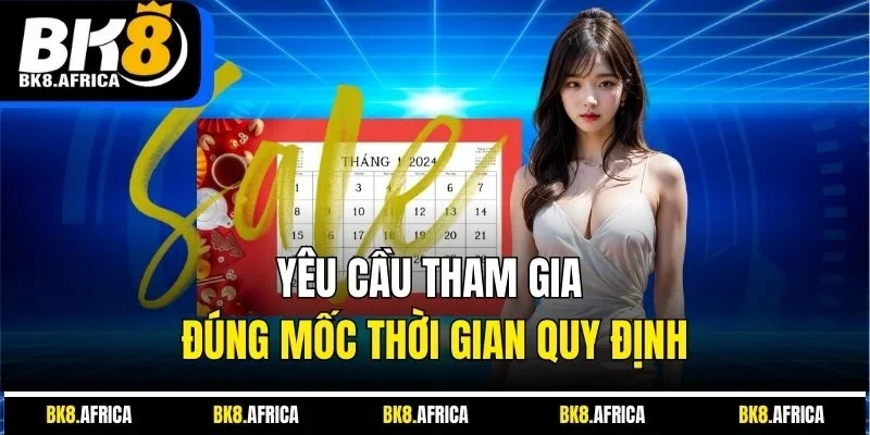 Yêu cầu tham gia đúng mốc thời gian quy định