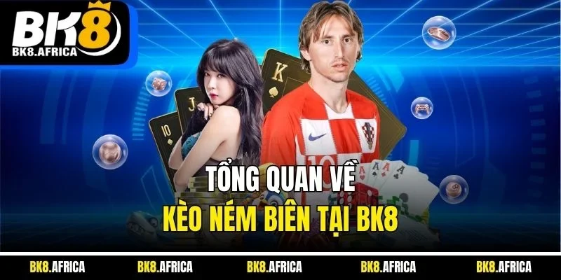 Tổng quan về kèo ném biên tại BK8