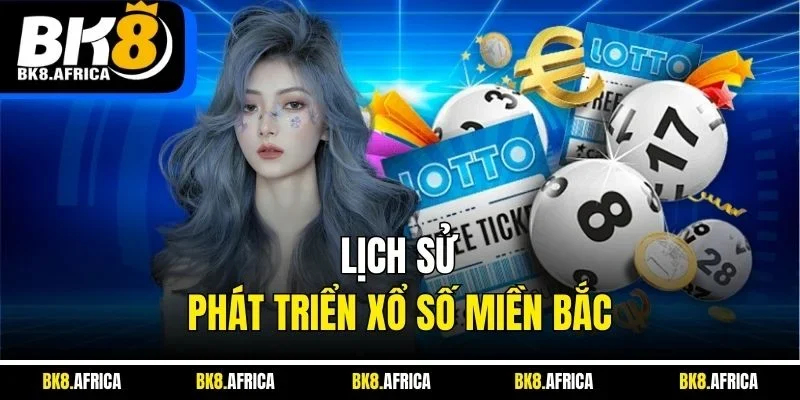 Lịch sử phát triển xổ số miền Bắc