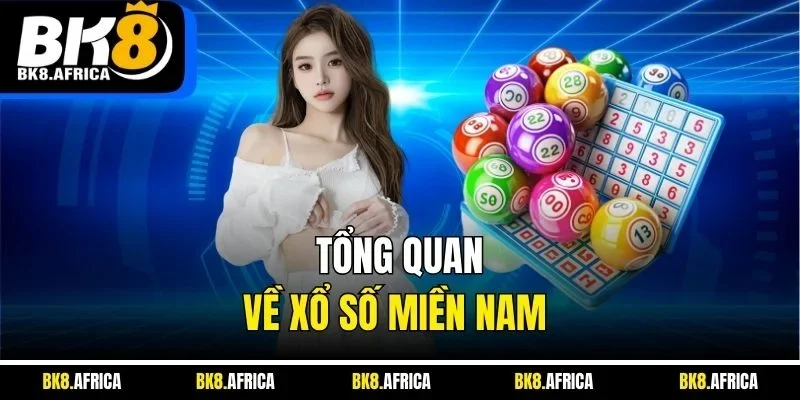 Tổng quan về xổ số miền Nam