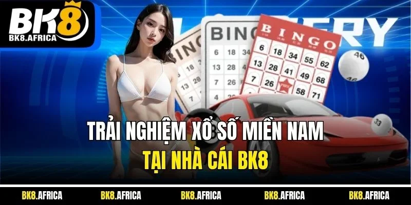 Trải nghiệm xổ số miền Nam tại nhà cái BK8